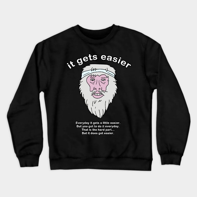 It get's easier Crewneck Sweatshirt by ETERNALS CLOTHING